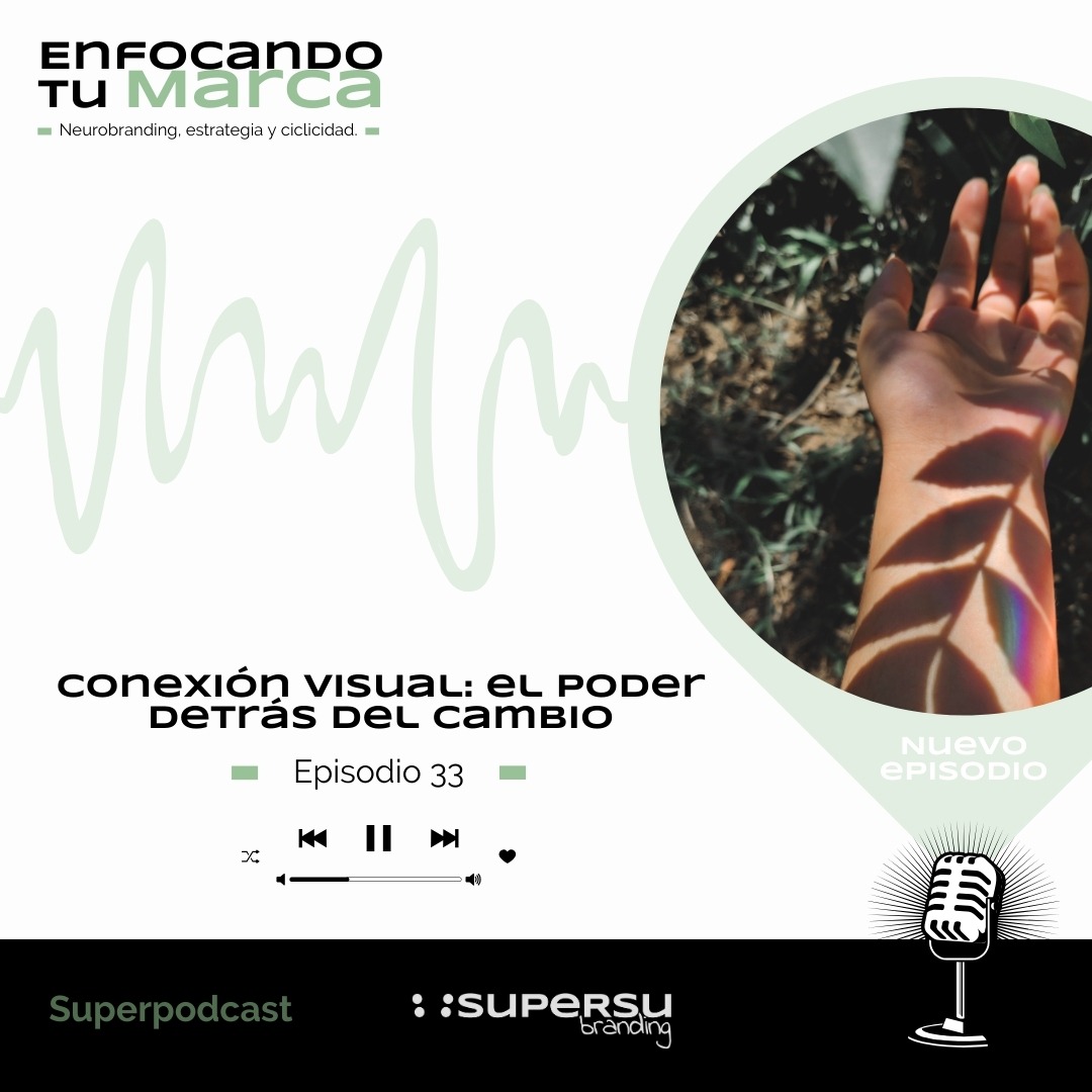 EP.33 | CONEXIÓN VISUAL: EL PODER DETRÁS DEL CAMBIO