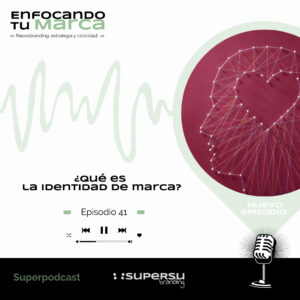 EP.41 | ¿QUÉ ES LA IDENTIDAD DE MARCA?